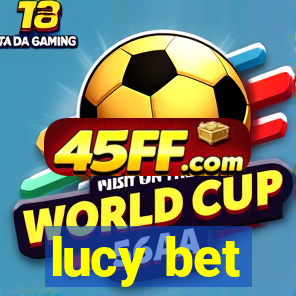 lucy bet
